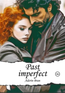 Past imperfect, Aderin Bran