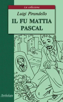 Il fu Mattia Pascal / Покойный Маттиа Паскаль, Луиджи Пиранделло